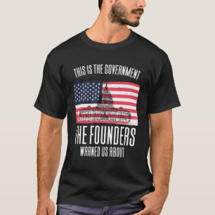 Das ist die Regierung, die uns die Gründer gewarnt T-Shirt