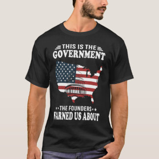 Das ist die Regierung, die uns die Gründer gewarnt T-Shirt