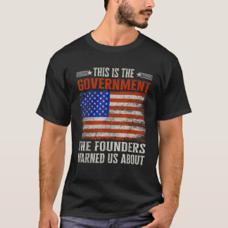 Das ist die Regierung, vor der unsere Gründer uns T-Shirt