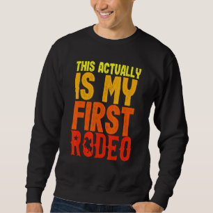 Das ist eigentlich mein erster Rodeo-Reitpferd Sweatshirt