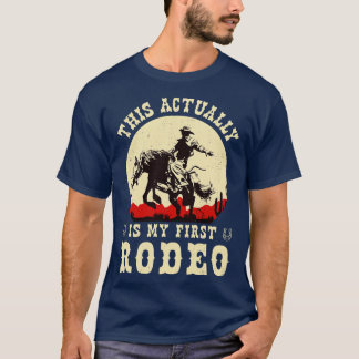 Das ist eigentlich mein erstes Rodeo T-Shirt