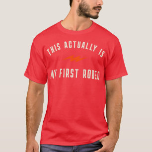 Das ist eigentlich mein erstes Rodeo T-Shirt