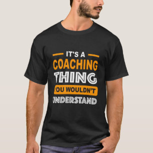 Das ist ein Coachend Ding, das man nicht verstehen T-Shirt