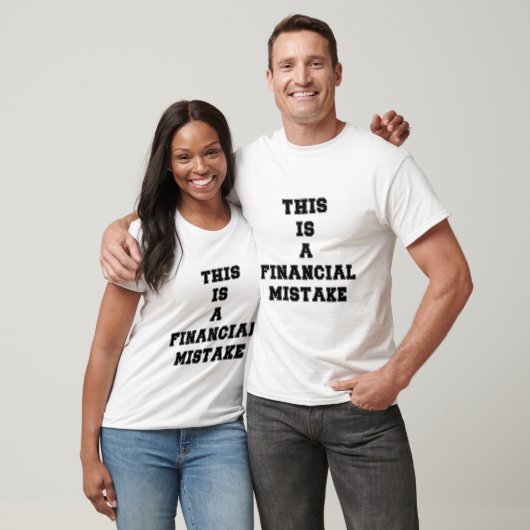 Das ist ein finanzieller Fehler T-Shirt (Unisex)