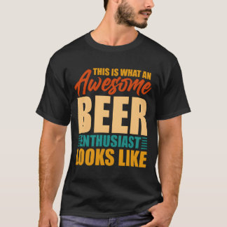 Das ist ein großartiger Bier-Enthusiast sieht aus  T-Shirt