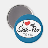 Das ist ein Hund! Ich Liebe mein Shih-Poo Magnet (Vorderseite/Rückseite)