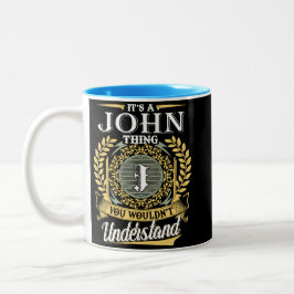 Das ist ein John, den du nicht verstehen konntest Zweifarbige Tasse