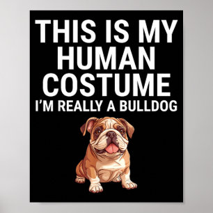 Das ist ein menschliches Kostüm Ein Bulldoggen-Hun Poster
