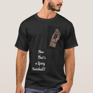 Das ist ein scharfes Meat-E-Ball-Shirt T-Shirt