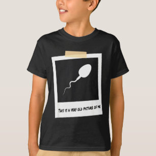 Das Ist Ein Sehr Altes Bild Von Mir Lustiger Sperm T-Shirt