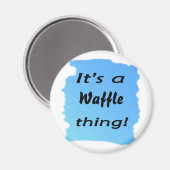 Das ist ein Waffelstück! Magnet (Vorderseite/Rückseite)