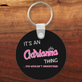 Das ist eine Adrianna Sache, die man nicht versteh Schlüsselanhänger (Vorderseite)