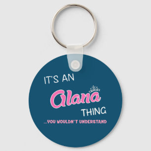 Das ist eine Alana-Sache, die man nicht verstehen Schlüsselanhänger