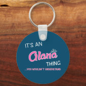 Das ist eine Alana-Sache, die man nicht verstehen Schlüsselanhänger (Vorderseite)