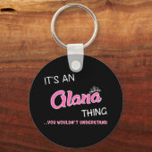 Das ist eine Alana-Sache, die man nicht verstehen Schlüsselanhänger (Vorderseite)