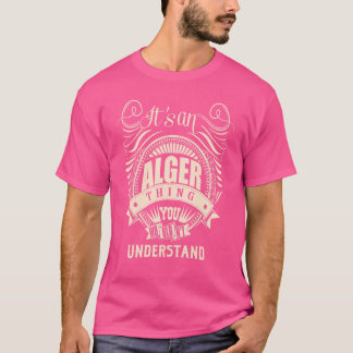 Das ist eine ALGER Sache, die man nicht verstehen T-Shirt