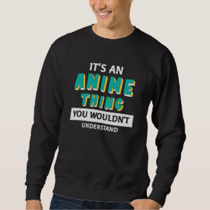 Das ist eine Anime-Sache Zitat von Anime Lover Sweatshirt