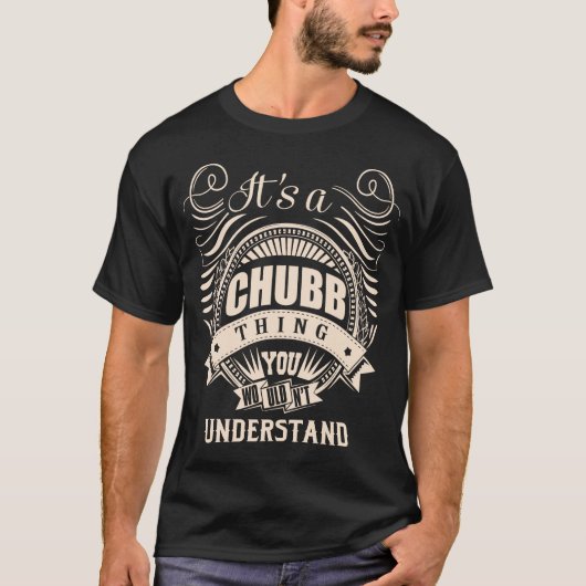 Das ist eine CHUBB-Sache, die man nicht verstehen T-Shirt (Vorderseite)