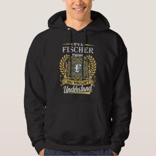Das ist eine Fischer-Sache, die du nicht verstehen Hoodie