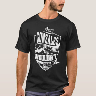 Das ist eine Gonzales-Sache T-Shirt