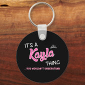 Das ist eine Kayla Sache, die man nicht verstehen Schlüsselanhänger (Vorderseite)