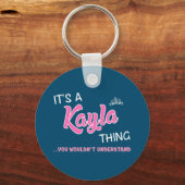 Das ist eine Kayla Sache, die man nicht verstehen Schlüsselanhänger (Vorderseite)