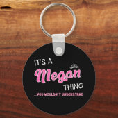 Das ist eine Megan-Sache, die man nicht verstehen  Schlüsselanhänger (Vorderseite)