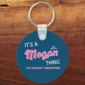 Das ist eine Megan-Sache, die man nicht verstehen  Schlüsselanhänger (Vorderseite)