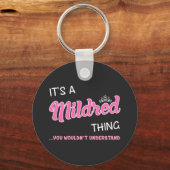 Das ist eine Mildred Sache, die man nicht verstehe Schlüsselanhänger (Vorderseite)