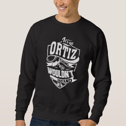 Das ist eine Ortiz-Sache Sweatshirt (Vorderseite)