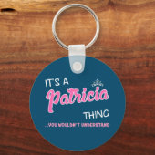 Das ist eine Patricia-Sache, die man nicht versteh Schlüsselanhänger (Vorderseite)