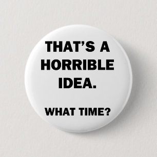 Das ist eine schreckliche Idee. Button