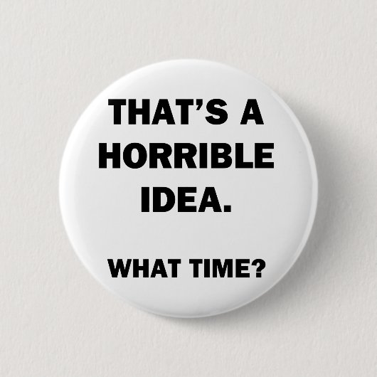 Das ist eine schreckliche Idee. Button (Vorderseite)