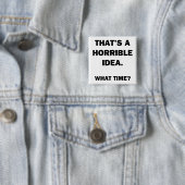 Das ist eine schreckliche Idee. Button (Beispiel)