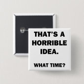 Das ist eine schreckliche Idee. Button (Vorne & Hinten)