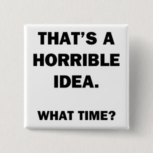 Das ist eine schreckliche Idee. Button
