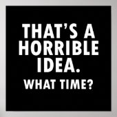 Das ist eine schreckliche Idee Funny Poster Blase (Vorne)