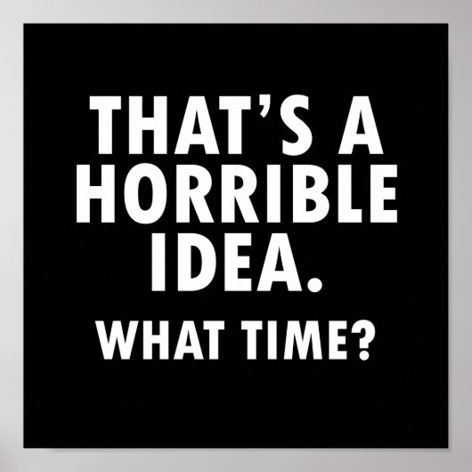 Das ist eine schreckliche Idee Funny Poster Blase (Vorne)