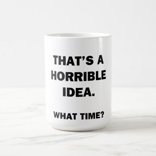 Das ist eine schreckliche Idee. Kaffeetasse (Mittel)
