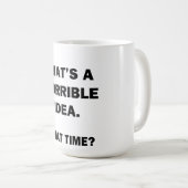 Das ist eine schreckliche Idee. Kaffeetasse (VorderseiteRechts)