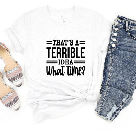 Das ist eine schreckliche Idee Sarcasm Funny Meme T-Shirt