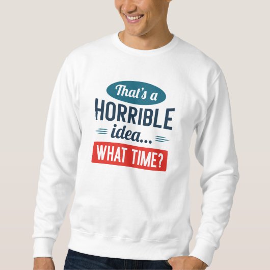 Das ist eine schreckliche Idee, Sweatshirt (Vorderseite)