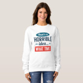 Das ist eine schreckliche Idee Sweatshirt (Vorne ganz)