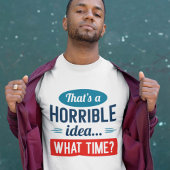 Das ist eine schreckliche Idee T-Shirt