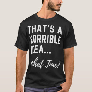 Das ist eine schreckliche Idee, was Coole Frauen l T-Shirt
