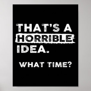 Das ist eine schreckliche Idee, wie viel Uhr Sarka Poster
