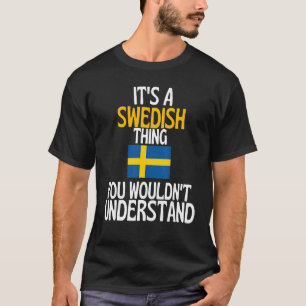 Das ist eine schwedische Sache, die Sie Schweden n T-Shirt