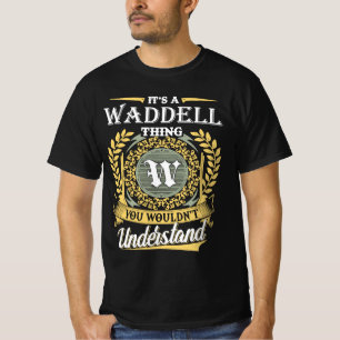 Das ist eine Waddell-Sache, die man nicht verstehe T-Shirt