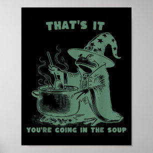 Das ist es, du kommst in die Suppe, lustiger Zaube Poster