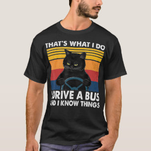 Das ist es, was ich fahre einen Bus und ich weiß, T-Shirt